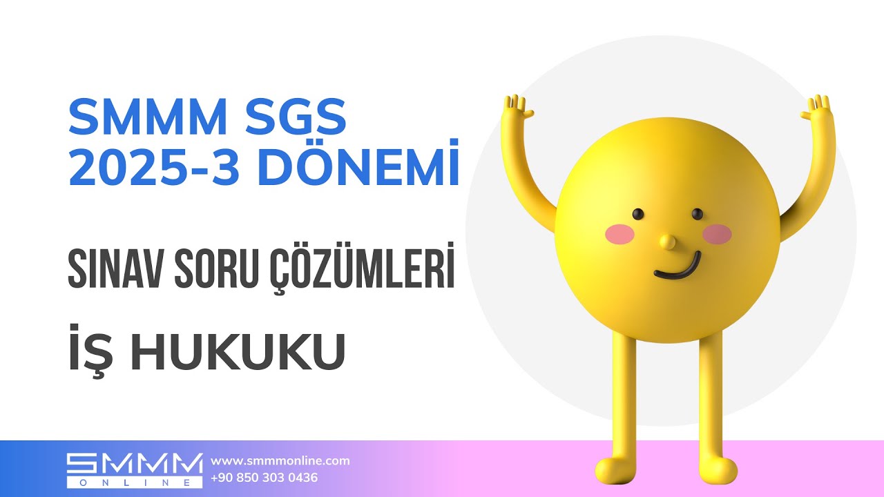 SMMM SGS 2025/3 SINAV SORULARI CEVAPLARI - İŞ HUKUKU