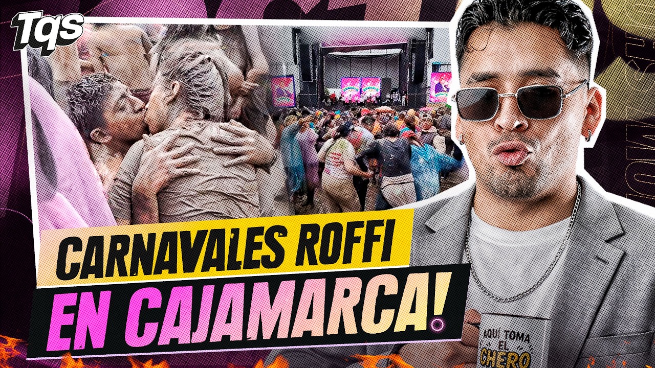 #TQS | CARNAVALES ROFI EN CAJAMARCA !!! INFIDENCIAS 🔥