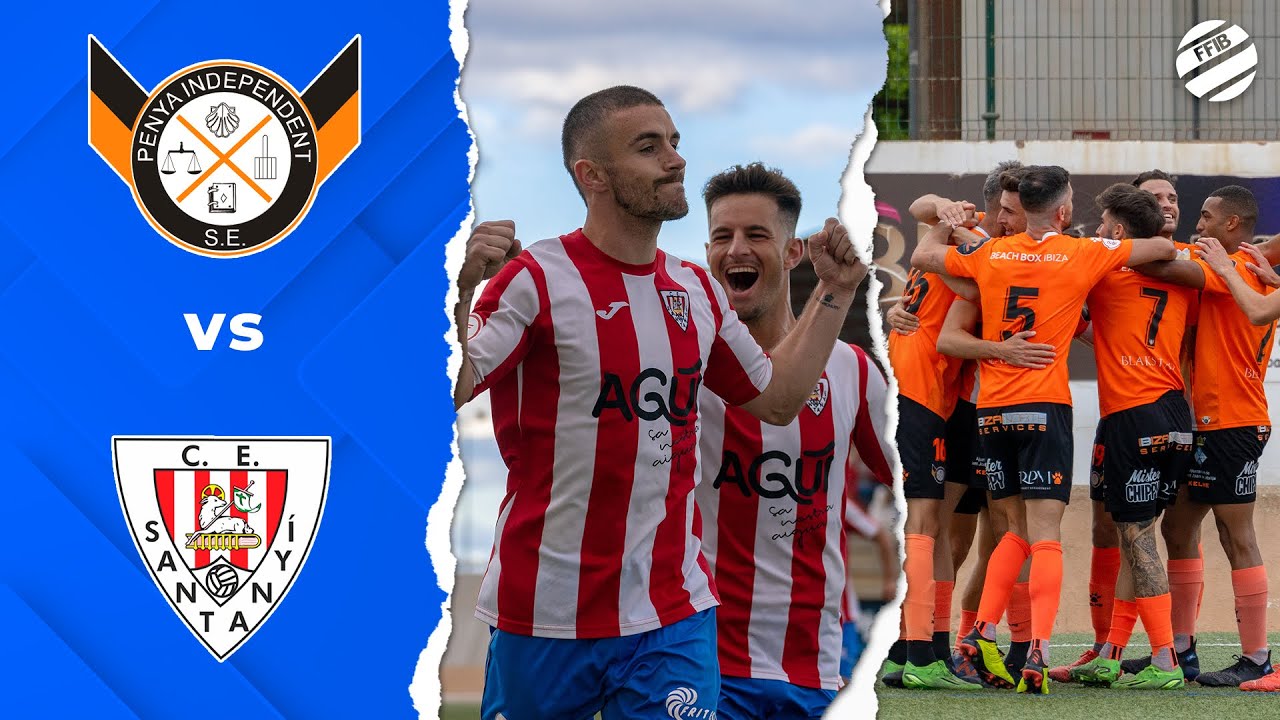 ⚽ PENYA INDEPENDENT - C.E. SANTANYÍ | ⚽ FINAL BALEAR PLAY-OFF ASCENS SEGONA RFEF | 🔴 FFIB