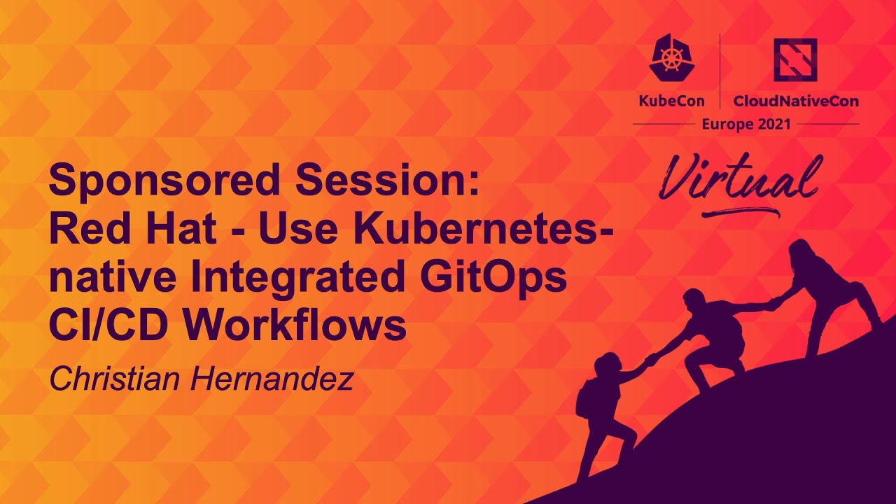Sponsored Session: Red Hat - Use Kubernetes-native Integrated GitOps CI/CD Workflows
