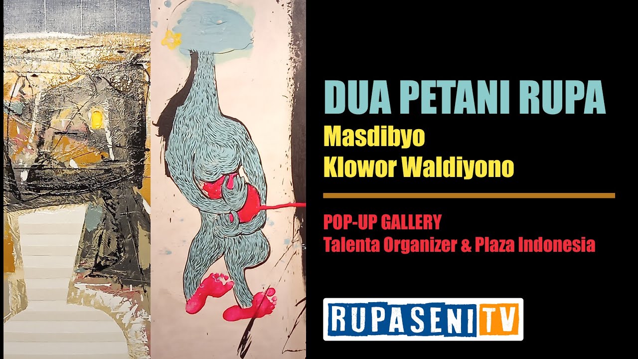 Art Exhibition - Masdibyo dan Klowor Waldiyono - POP UP Gallery, Talenta Organizer & Plaza Indonesia