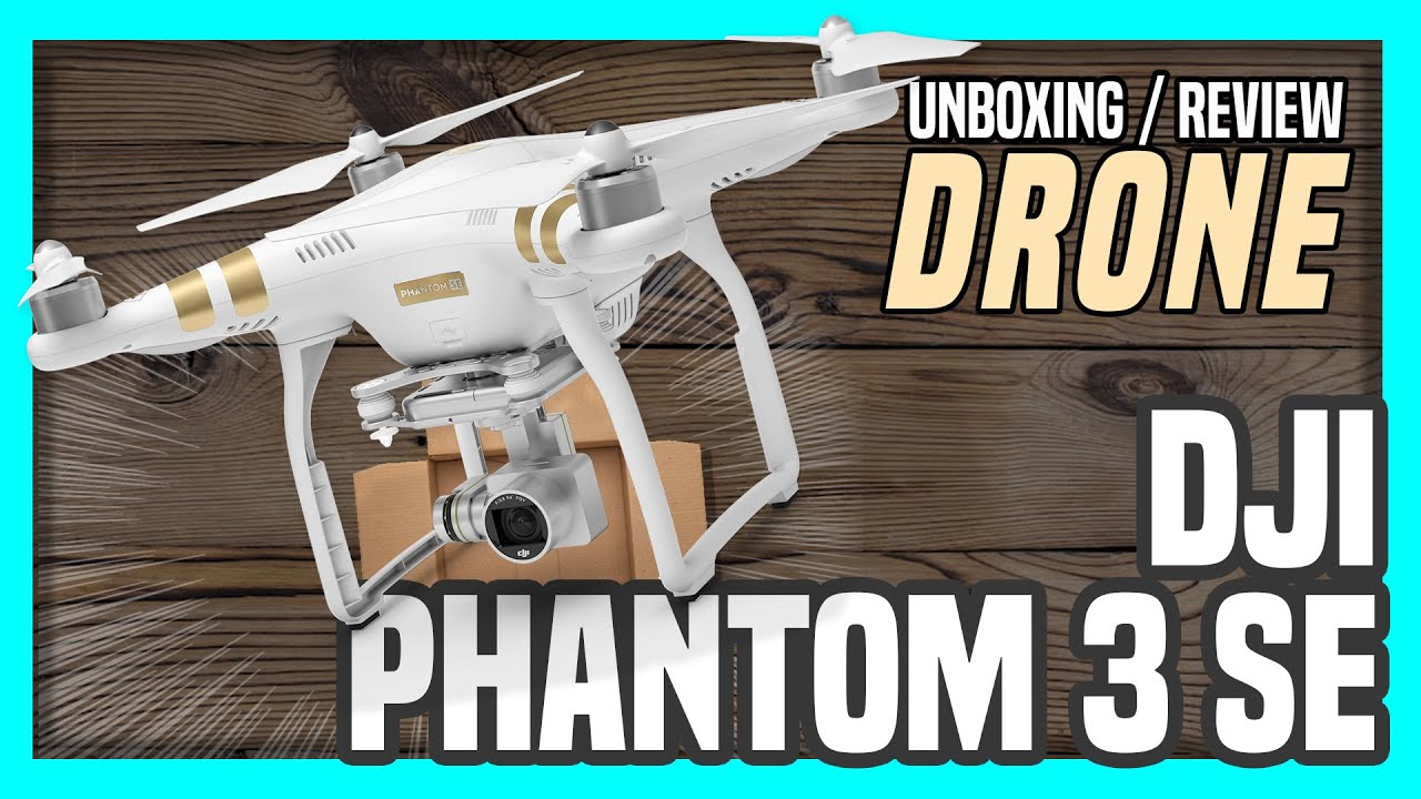 Conoce el Dji phantom 3 SE. unboxing and review