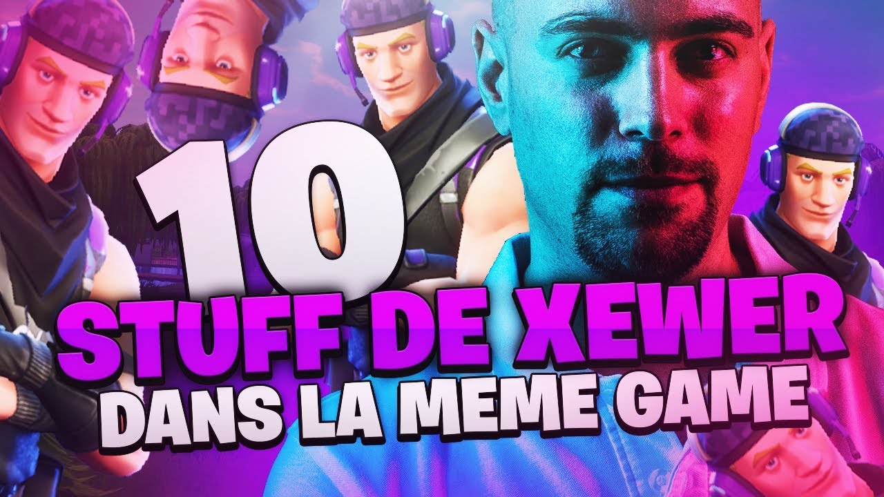 10 STUFF DE XEWER DANS LA MÊME GAME...
