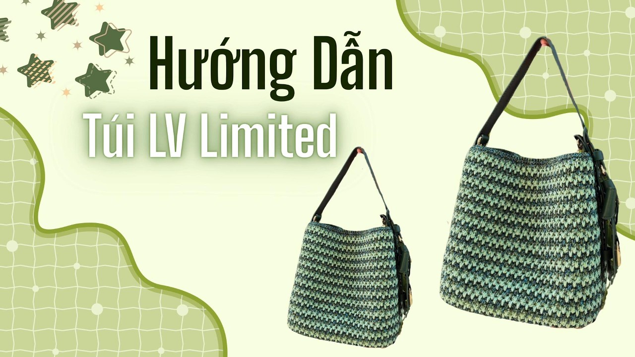 #275. Crochet LV Bag Limited - Hướng dẫn móc Túi LV Limited