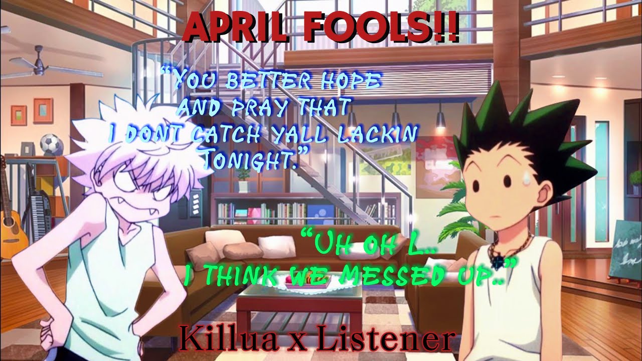 L and Gon pull an April fools prank on Killua‼️|| Killua x Listener || {background music}