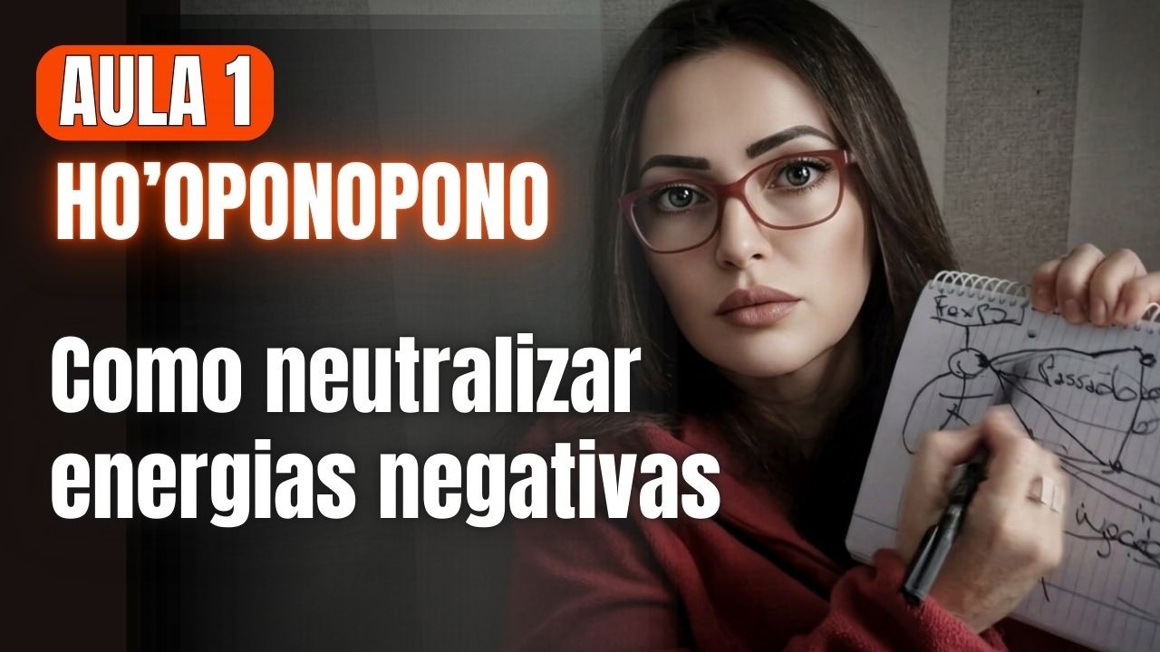 AULA 1 - COMO NEUTRALIZAR ENERGIAS NEGATIVAS | CURSO GRATUITO DE HO'OPONOPONO