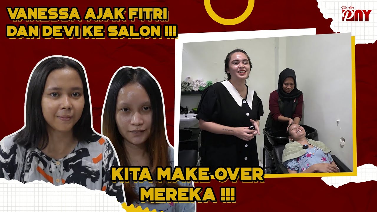 VANESSA AJAK FITRI DAN DEVI KE SALON !!! KITA MAKE OVER MEREKA !!!