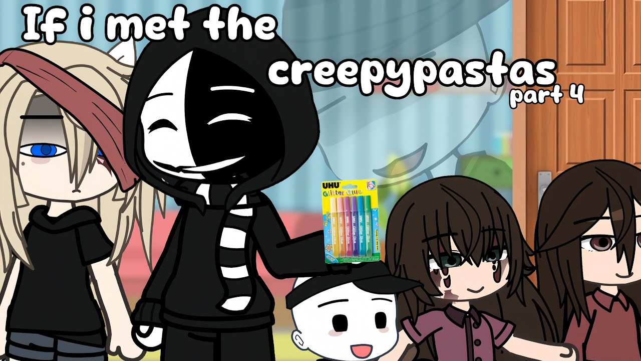 If i met the creepypastas | Gacha | || oc!! | part 4