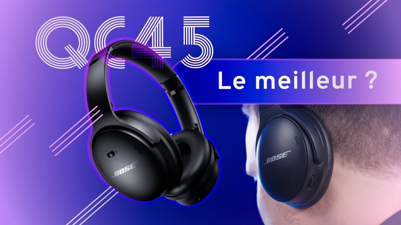 TEST Bose QuietComfort 45 : Le MEILLEUR casque sans fil du march&eacute; ?