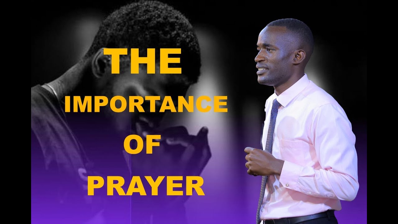 THE IMPORNTANCE OF PRAYER BY PASTOR JULIUS KALEGGA