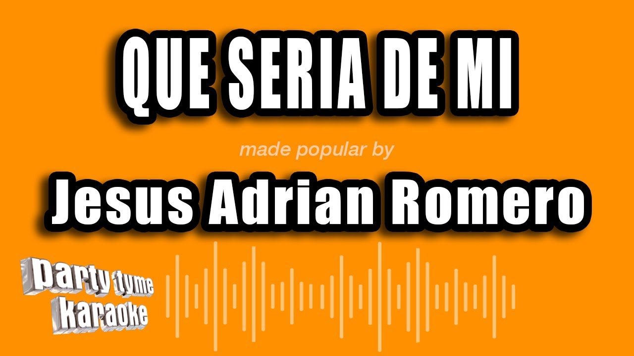 Jesus Adrian Romero - Que Seria De Mi (Versión Karaoke)