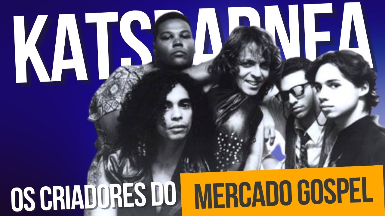 KATSBARNEA - A BANDA QUE INVENTOU O MERCADO GOSPEL