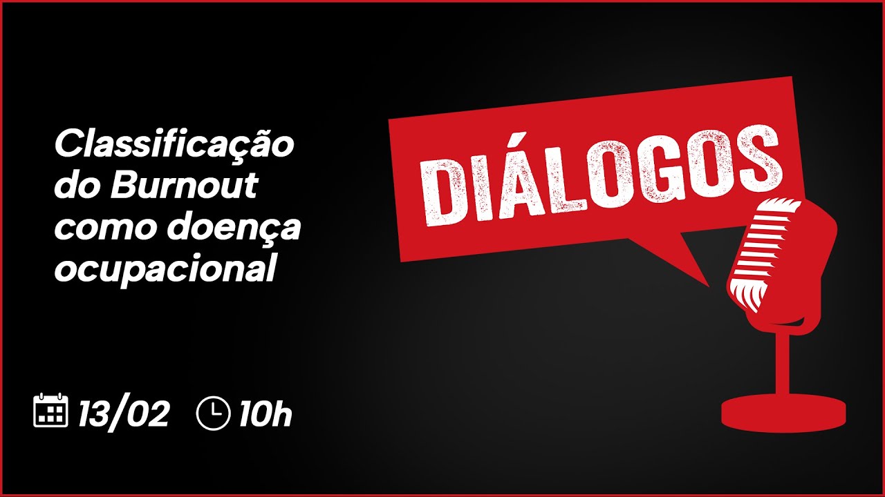 Diálogos - Burnout como Doença Ocupacional
