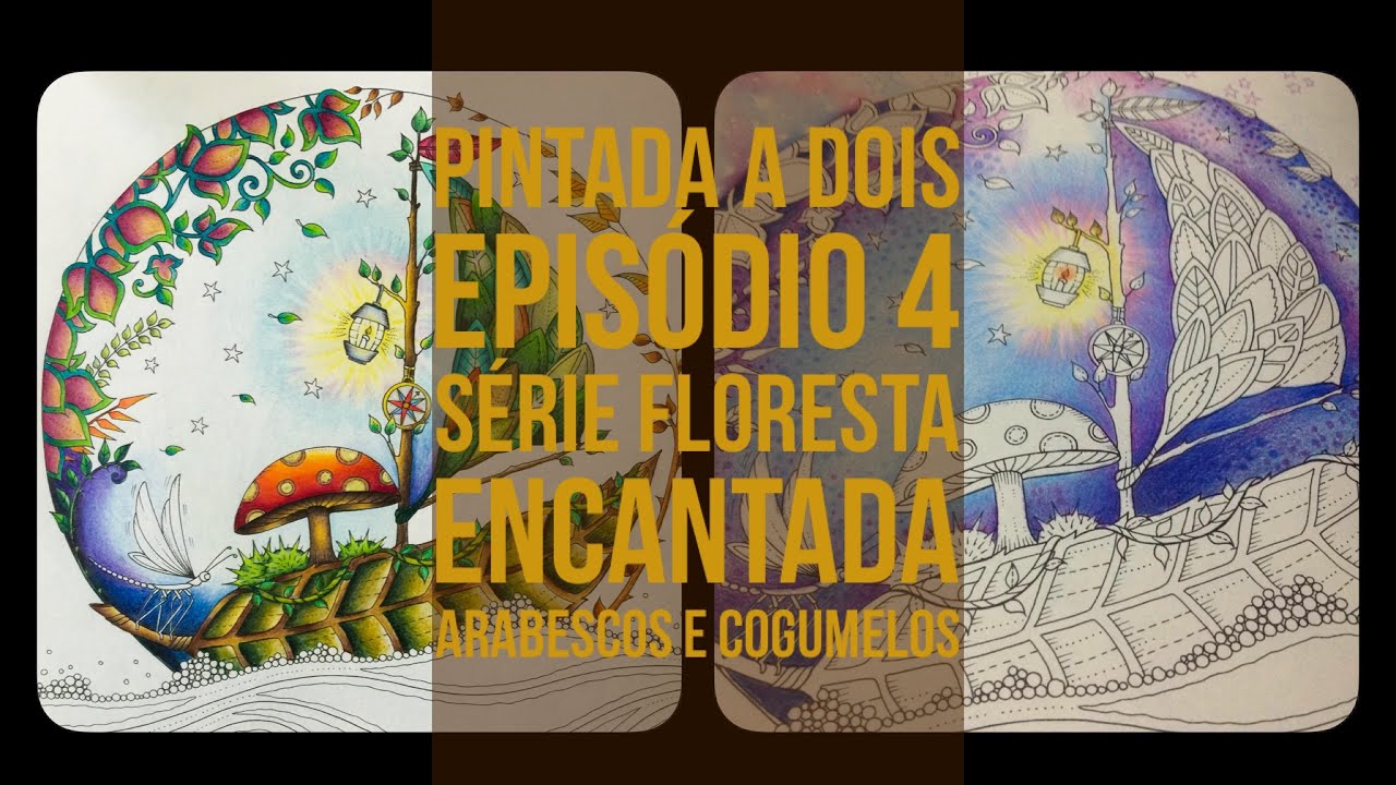 Pintada a Dois - Floresta Encantada - Episódio 4 - Arabescos e Cogumelo