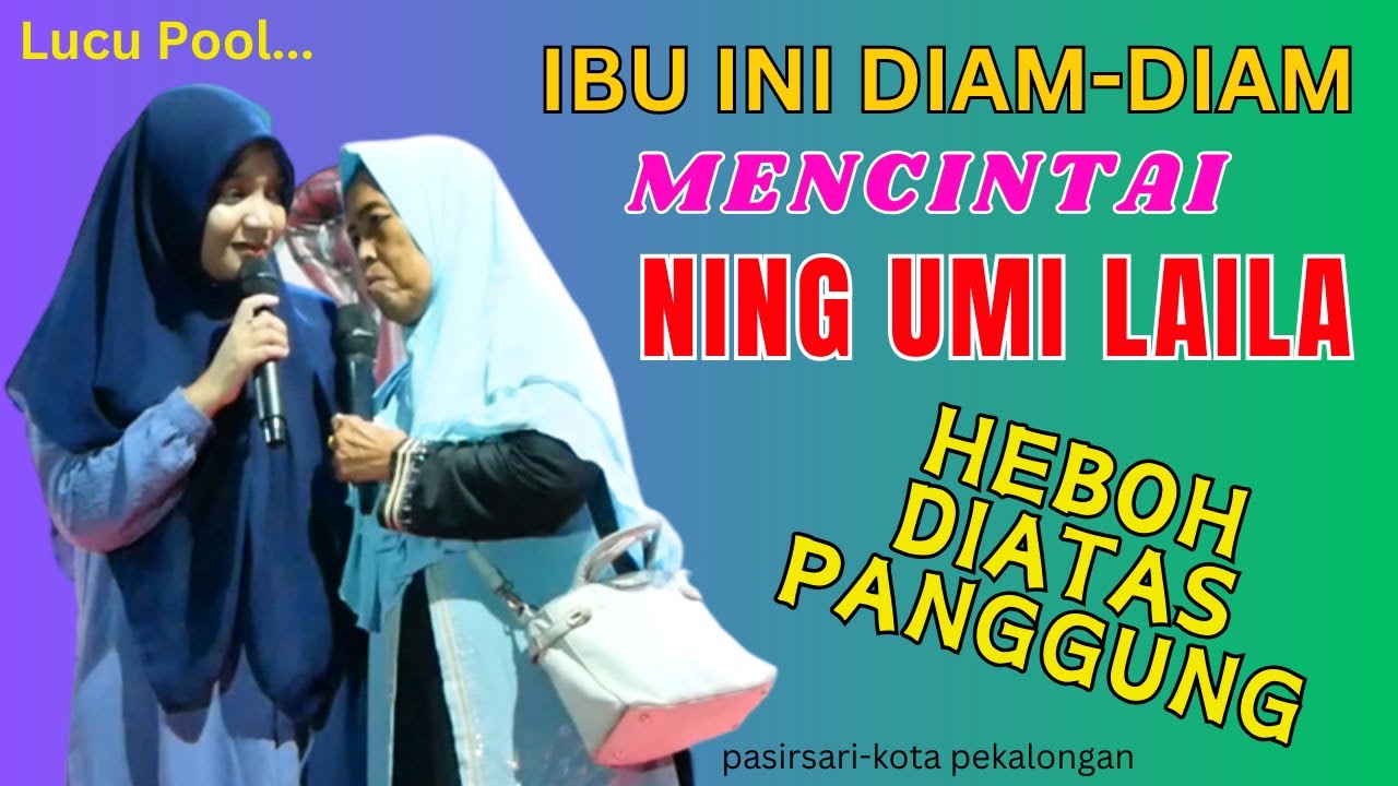 HEBOH DIATAS PANGGUNG IBU INI DIAM-DIAM MENCINATI NING UMI LAILA