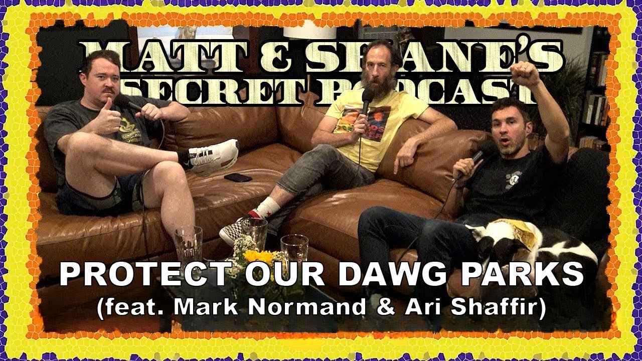 Protect Our Dawg Parks (feat. Mark Normand & Ari Shaffir) | Matt and Shane's Secret Podcast