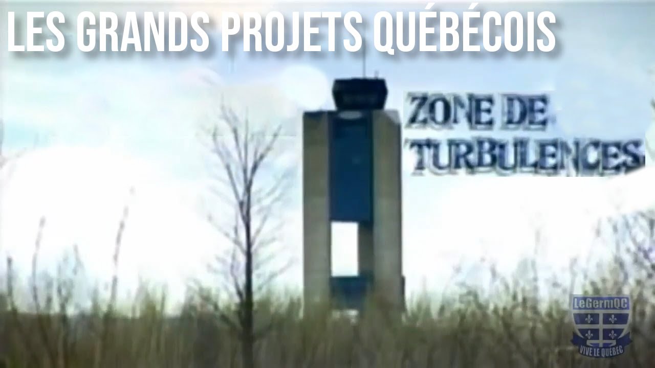 Les Grands Projets Qu&eacute;b&eacute;cois - Zone de turbulences