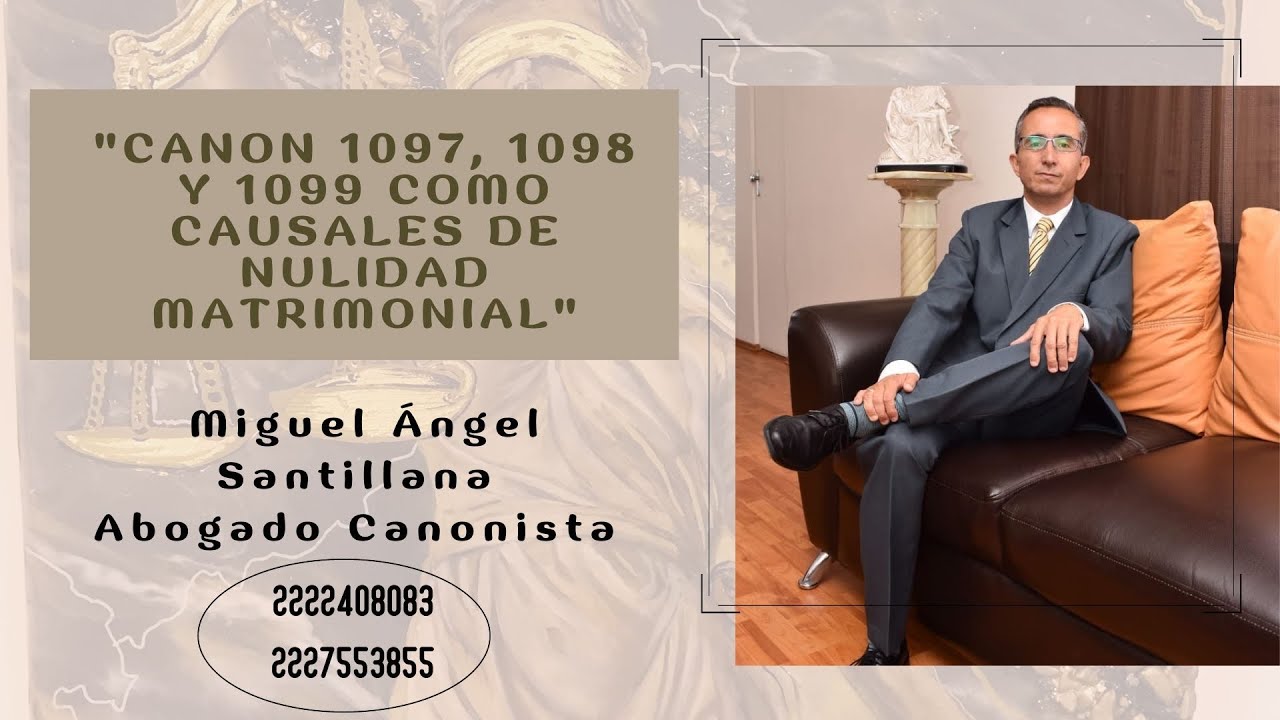 Canon 1097, 1098 y 1099 como causales de nulidad matrimonial