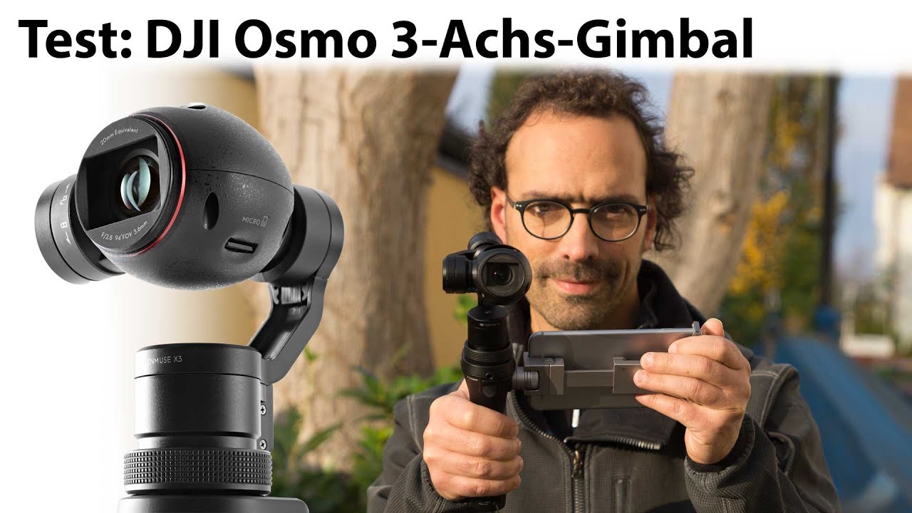 Test: DJI Osmo 3-Achs-Gimbal mit Zenmuse X3 (4K-Video)
