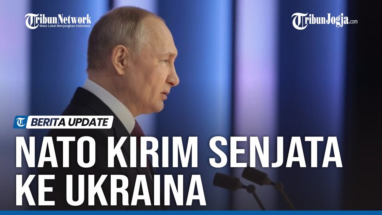 🔴 KILASAN TERKINI : Putin Tuduh NATO Terlibat Perang di Ukraina Dengan Kirim Senjata