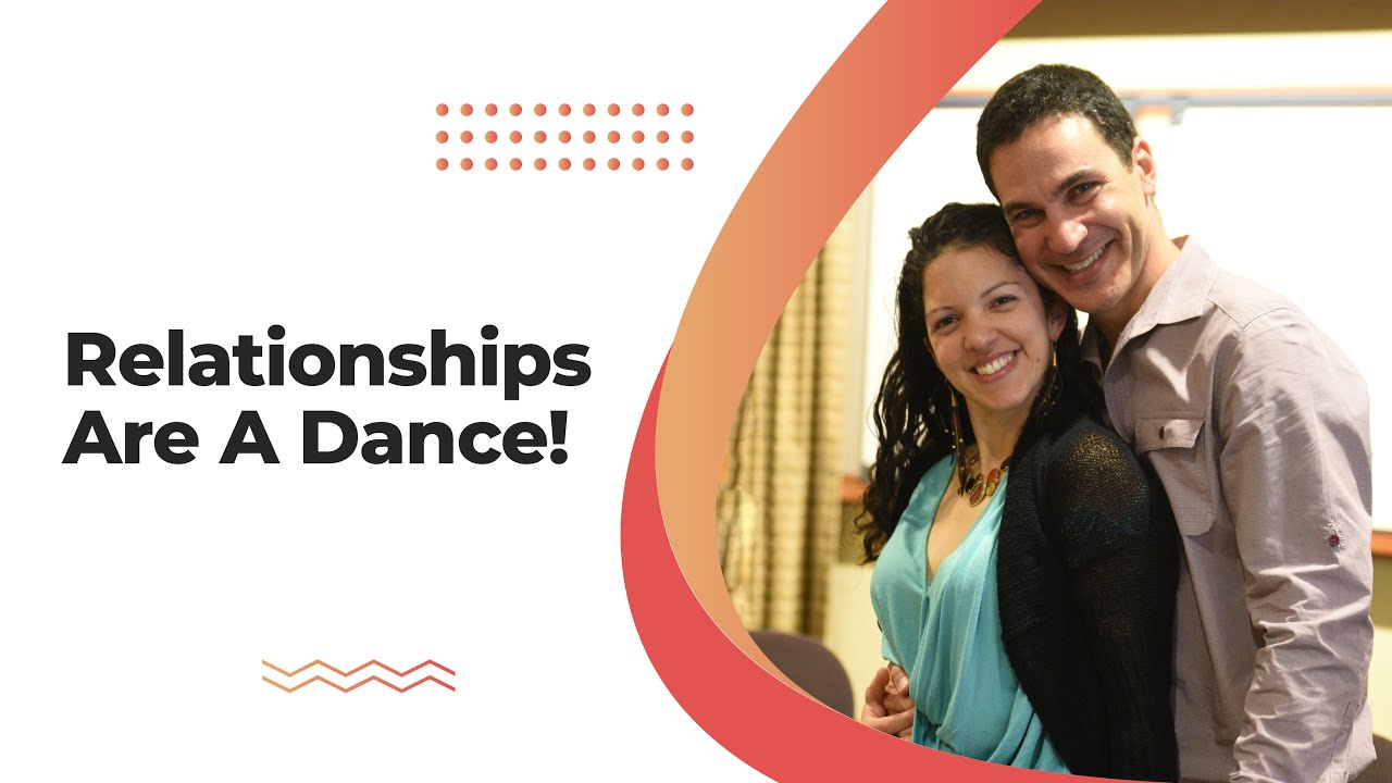 Relationships Are A Dance!