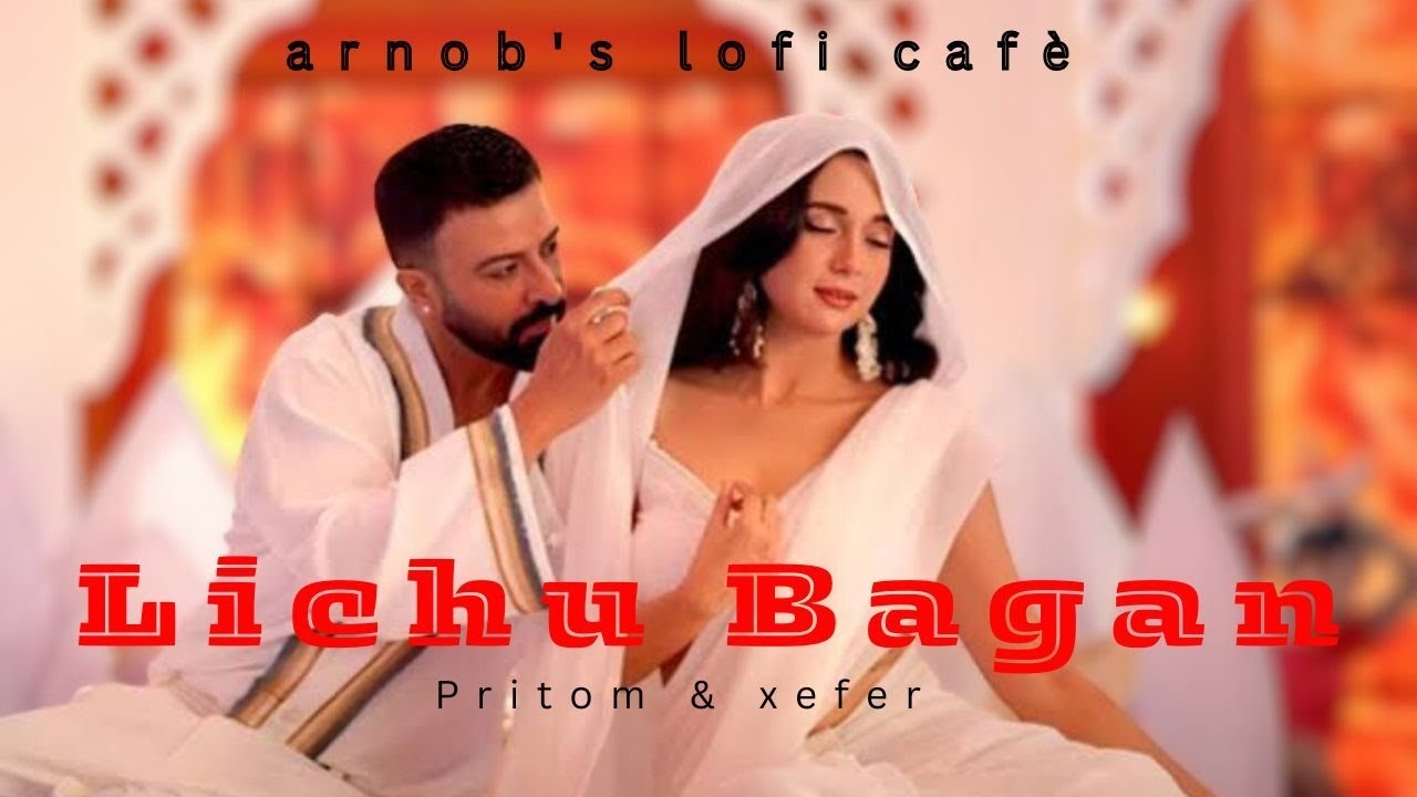 Lichu Bagan &ndash; Lofi Remix | Shakib khan | Sabila  | Pritom Hasan & Xefer | Tandob | Arnob&rsquo;s Lofi Caf&eacute;