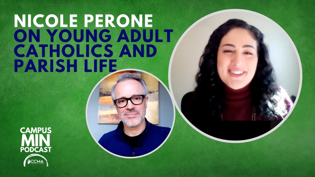 CampusMIN Show: Nicole Perone of ESTEEM (+ how to accompany Young Adult Catholics in Parishes)