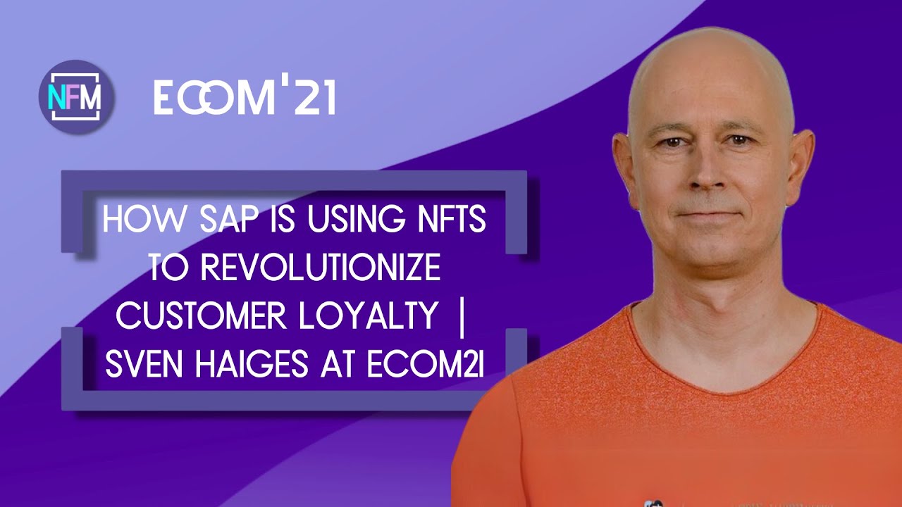 How SAP is Using NFTs to Revolutionize Customer Loyalty | Sven Haiges at Ecom21