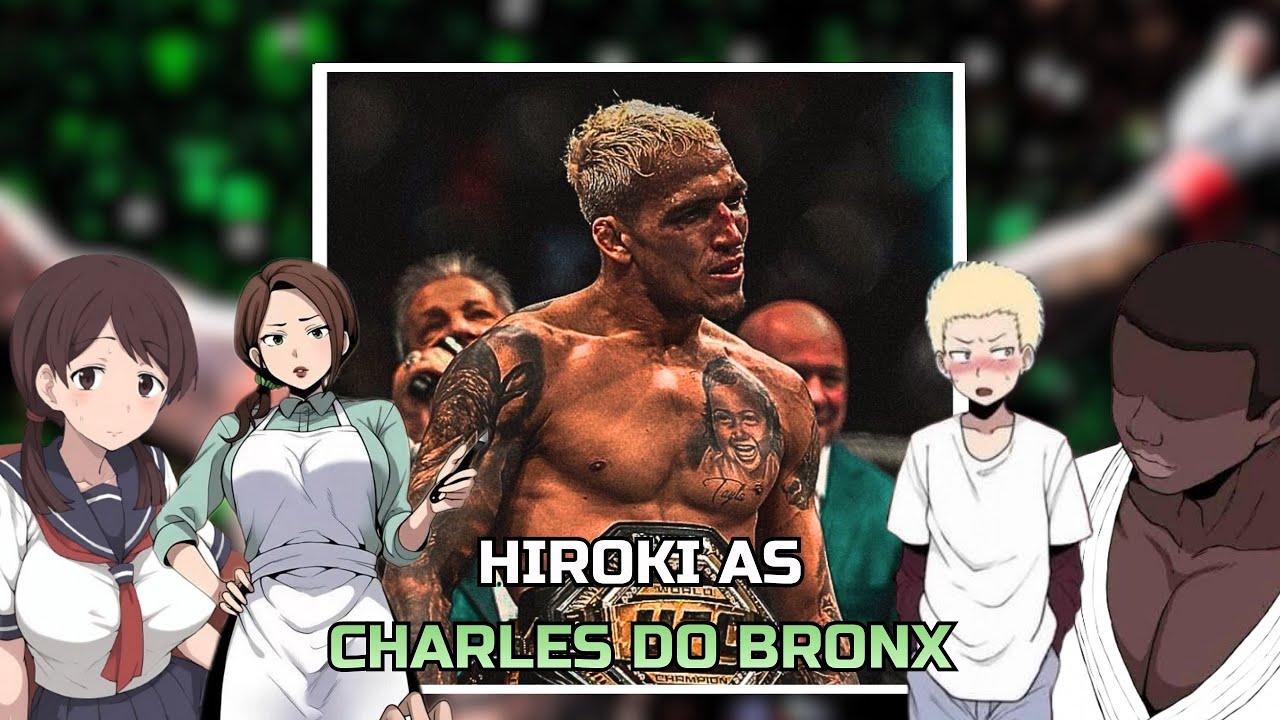 [NTR] Kokujin No Tenkousei react to HIROKI as CHARLES DO BRONX | Charles Oliveira | UFC | Gacha