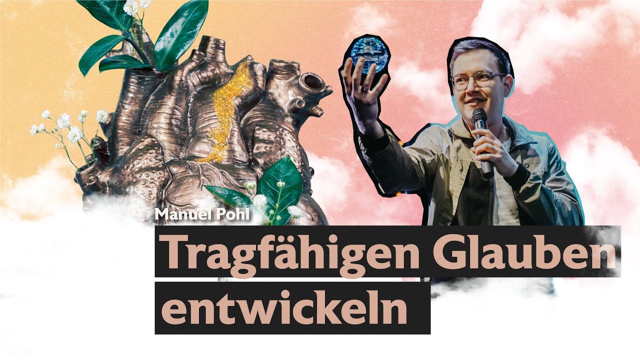Tragfähigen Glauben entwickeln | Manuel Pohl | ICF Bielefeld
