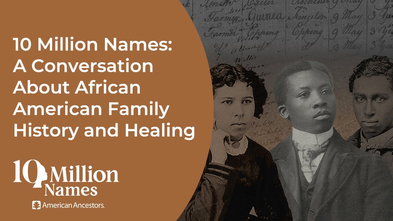 10 Million Names: A Conversation About African American Family History and Healing