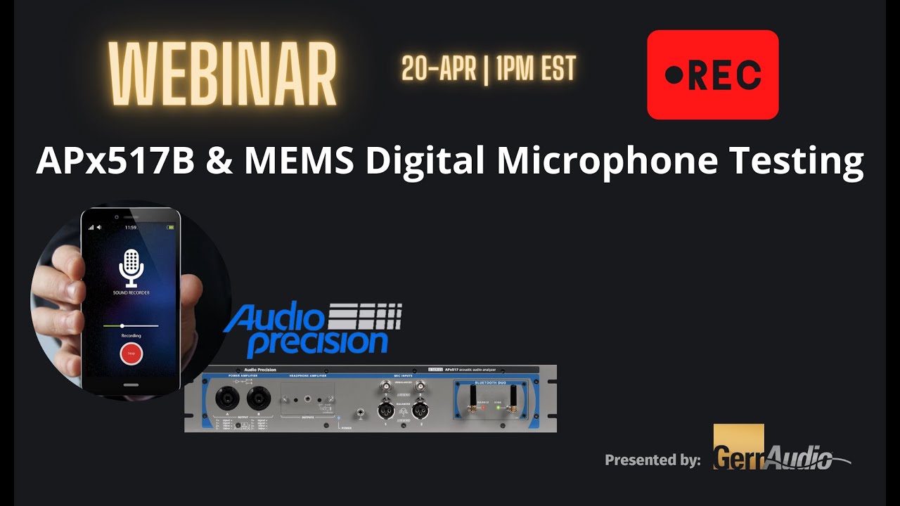 Webinar: Audio Precision APx517 & MEMS Digital Microphone Testing