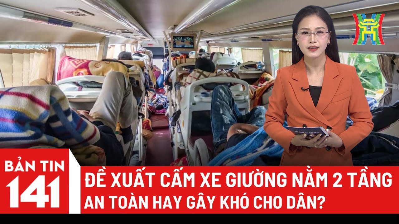 Tranh luận gay gắt việc cấm xe giường nằm 2 tầng: An toàn hay gây khó cho dân?