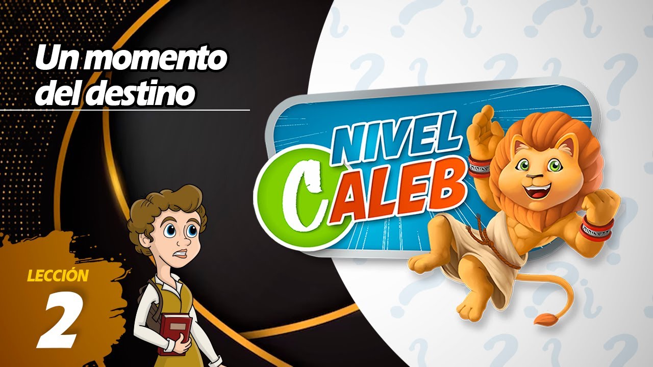 Un momento del destino | Lección 2 | Nivel Caleb | Preguntas de la Escuela Sabática LIKE