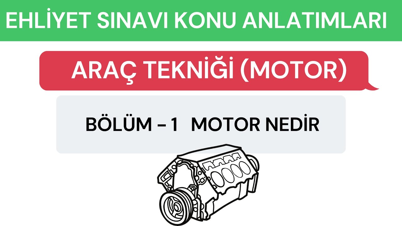 Motor Nedir? / Motor Konu: 1 /  Ehliyet Sınavı Konu Anlatımı
