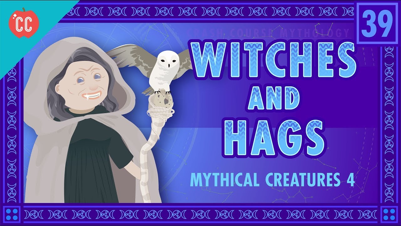 Witches and Hags: Crash Course World Mythology #39