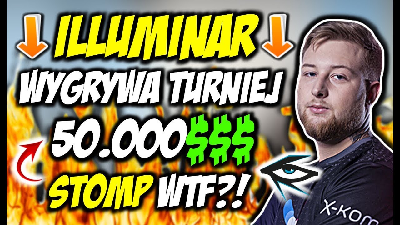 STOMP CO TO BYŁO?!?! ILLUMINAR WYGRYWA TURNIEJ I ZGARNIA 50.000$, OSKARISH 1vs3 - CSGO BEST MOMENTS