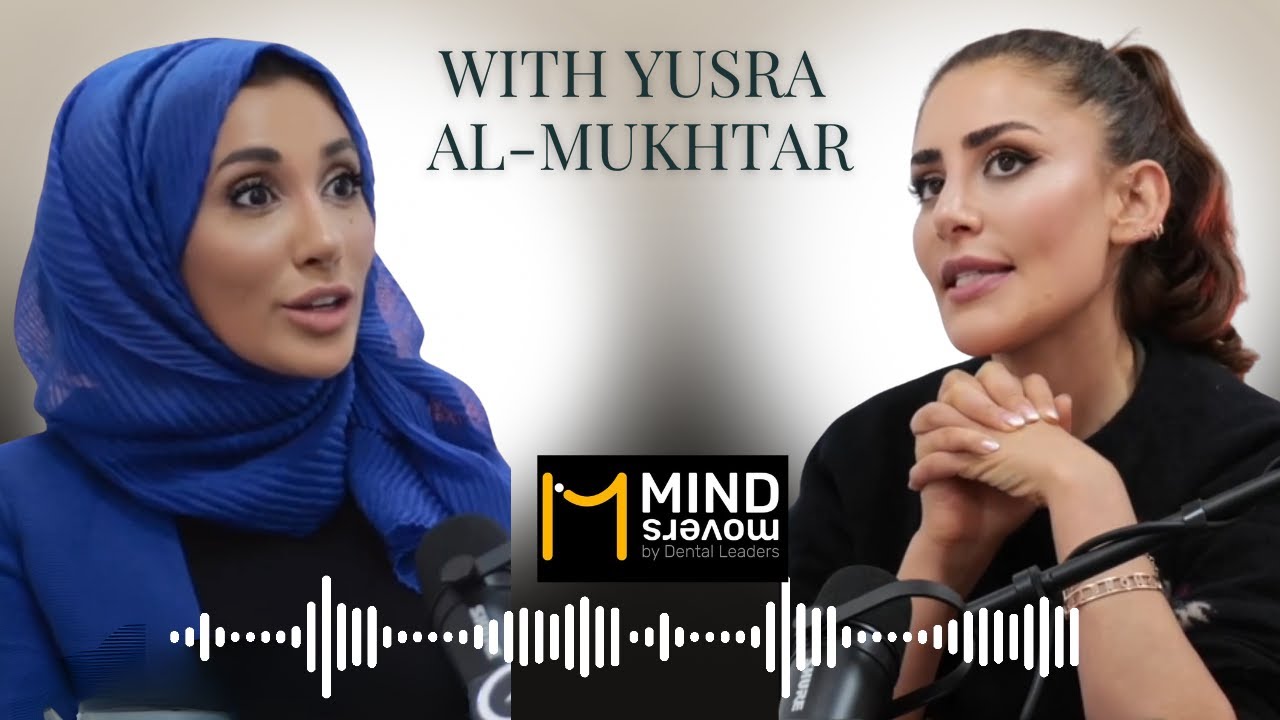 Yusra Al-Mukhtar: From Dentistry To Facial Aesthetics | Mind Movers Podcast