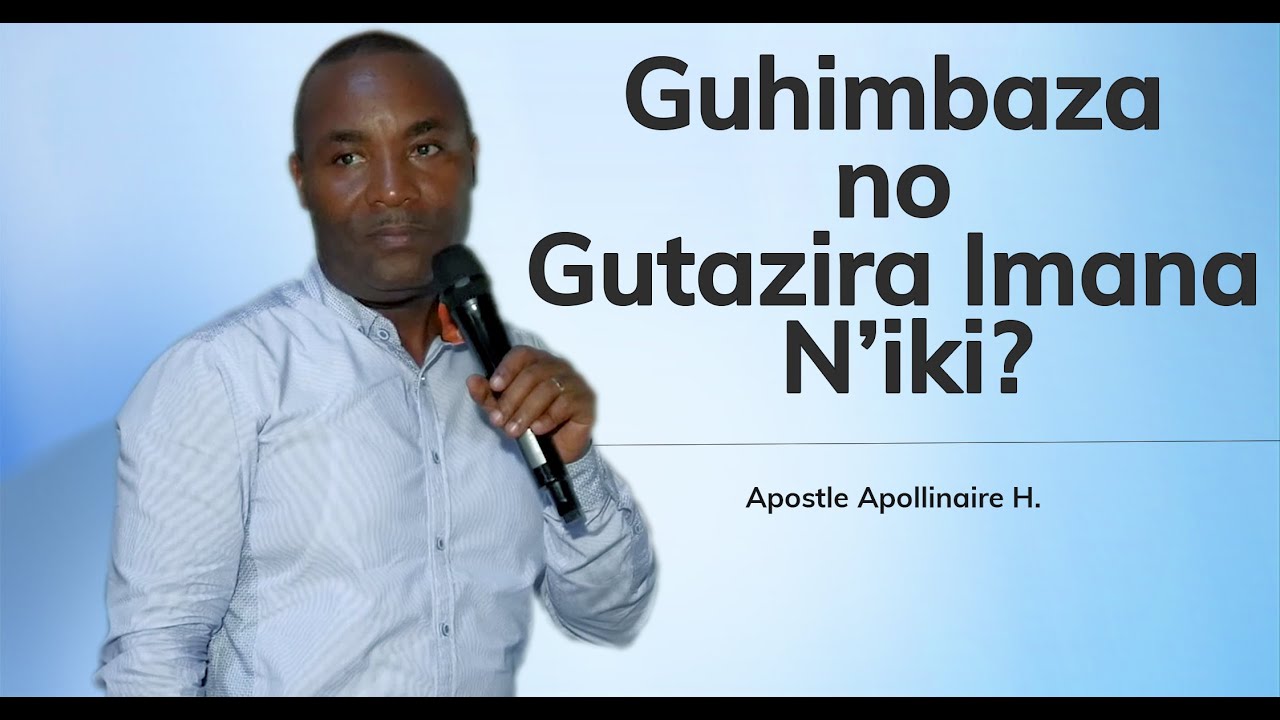 INYIGISHO| Guhimbaza no Gutazira Imana N’iki? - Apostle Apollinaire HABONIMANA.