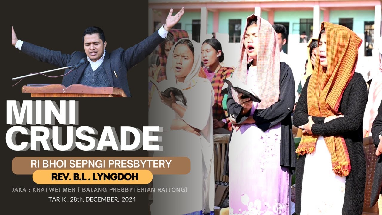 MINI CRUSADE | RI BHOI SEPNGI PRESBYTERY | RI BHOI PRESBYTERIAN SYNOD | JAKA - KHATWEI MER