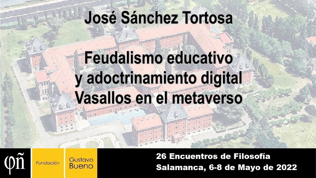 José Sánchez Tortosa - Feudalismo educativo y adoctrinamiento digital. Vasallos en el metaverso
