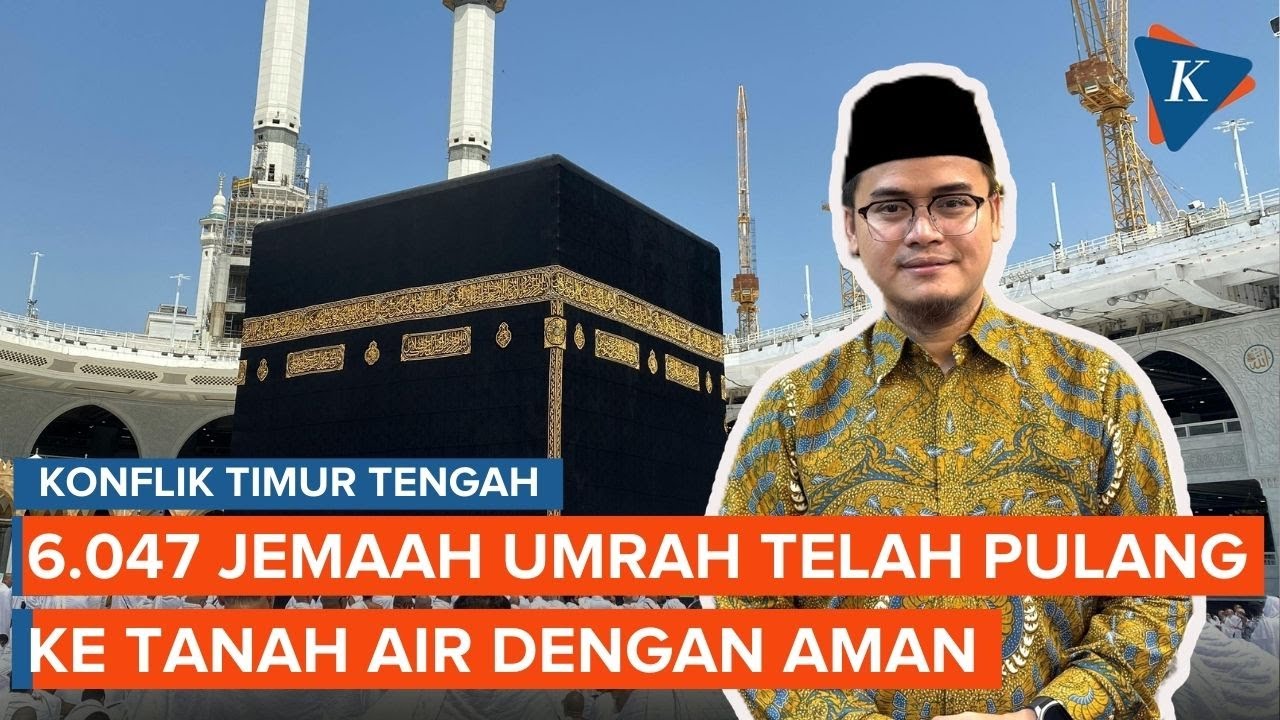 6.047 Jemaah Umrah Telah Pulang ke Tanah Air, Kemenhaj Update Kondisi Timur Tengah