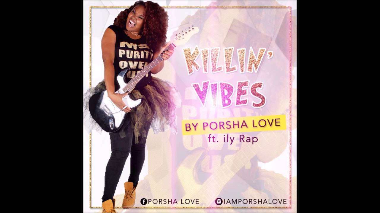 Porsha Love - Killin' Vibes ft. ily Rap (audio)