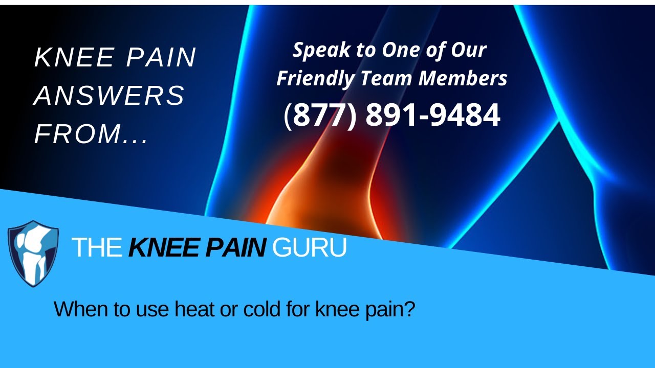 When to use heat or cold for knee pain?