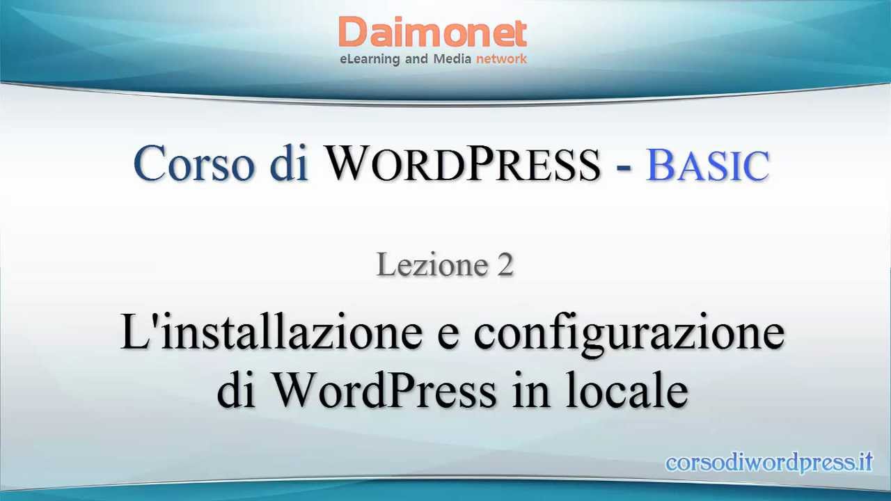 Come installare WordPress in locale - Lezione 2 - Corso di WordPress - BASIC