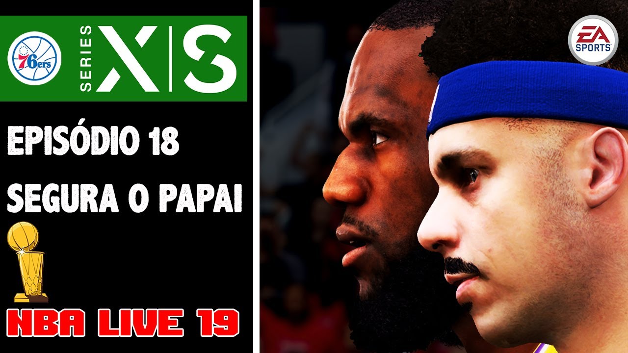 Epis&oacute;dio 18 | FINAL vs LAKERS | NBA LIVE 19