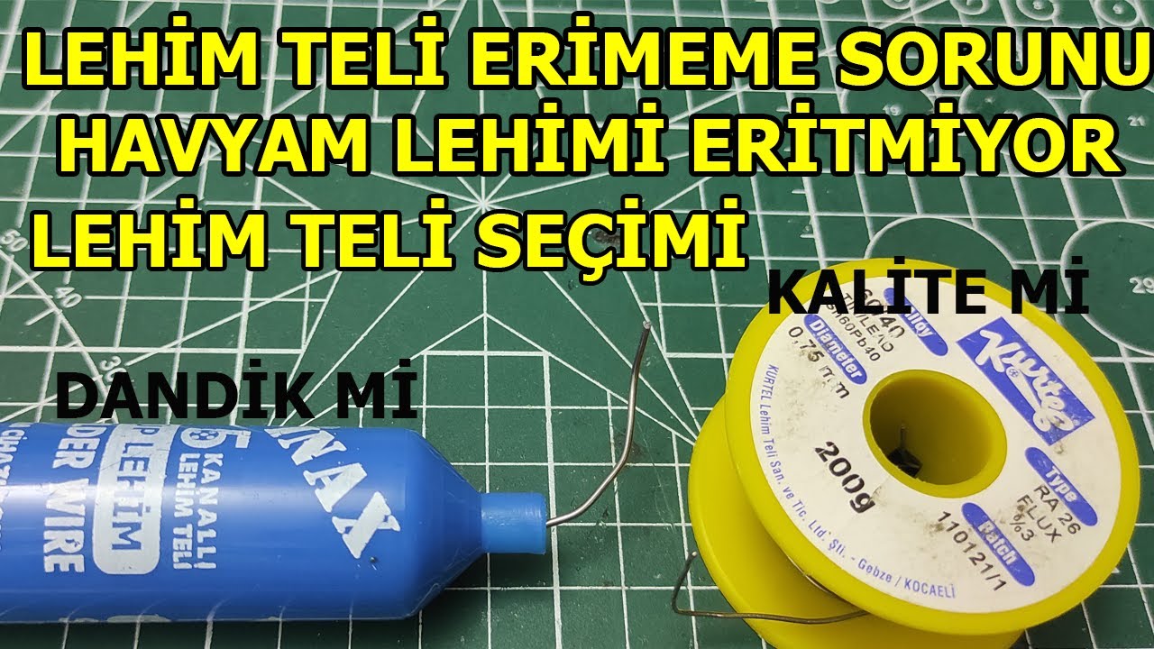 LEHİM TELİM ERİMİYOR, HAVYAM LEHİMİ ERİTMİYOR, LEHİM TELİ SEÇİMİ, LEHİM TELİ TAVSİYESİ, DANDİK LEHİM