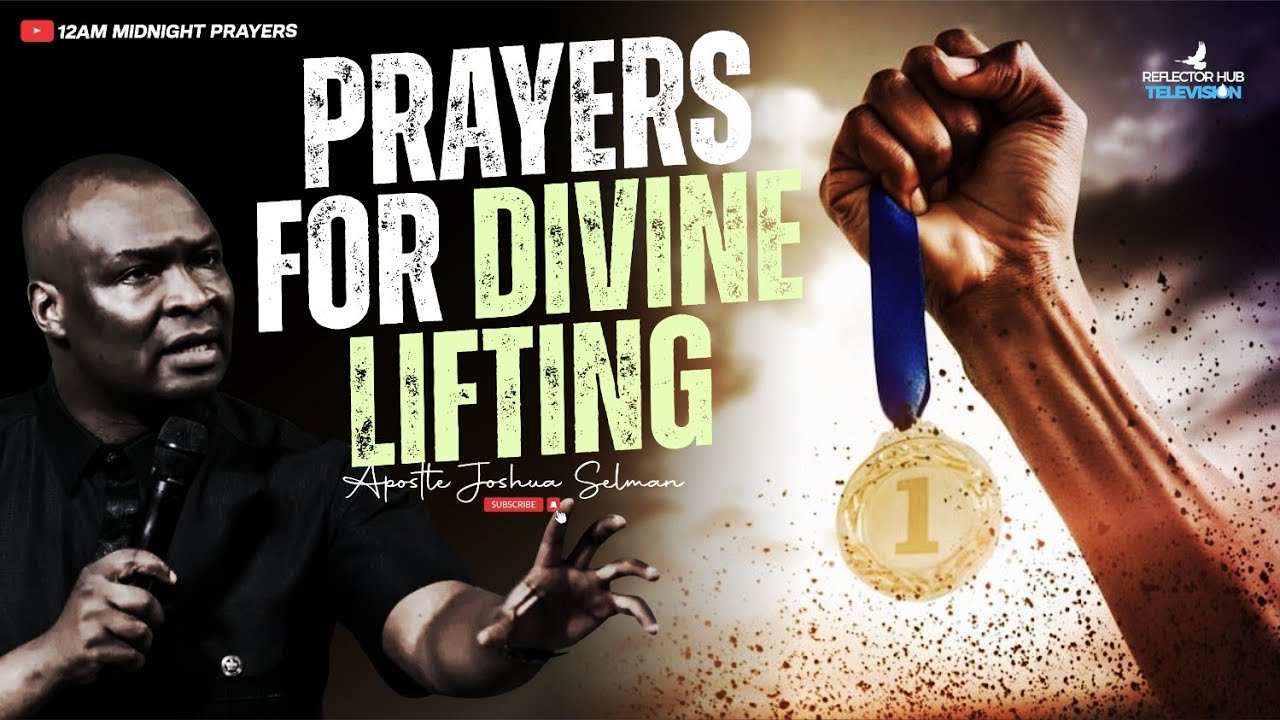 IF ONLY YOU CAN PRAY THIS WAY FOR GOD'S DIVINE LIFTING - APOSTLE JOSHUA SELMAN