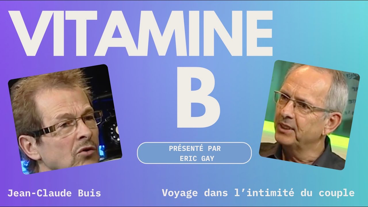 Vitamine B avec Jean-Claude Buis : Voyage dans l'intimit&eacute; du couple