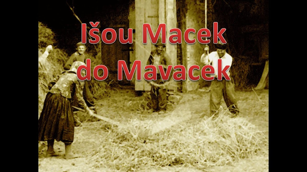 I&scaron;ou Macek do Mavacek, Slovensk&aacute; Ľudov&aacute; pieseň. klikni pre Odber. Popis a text, niž&scaron;ie.